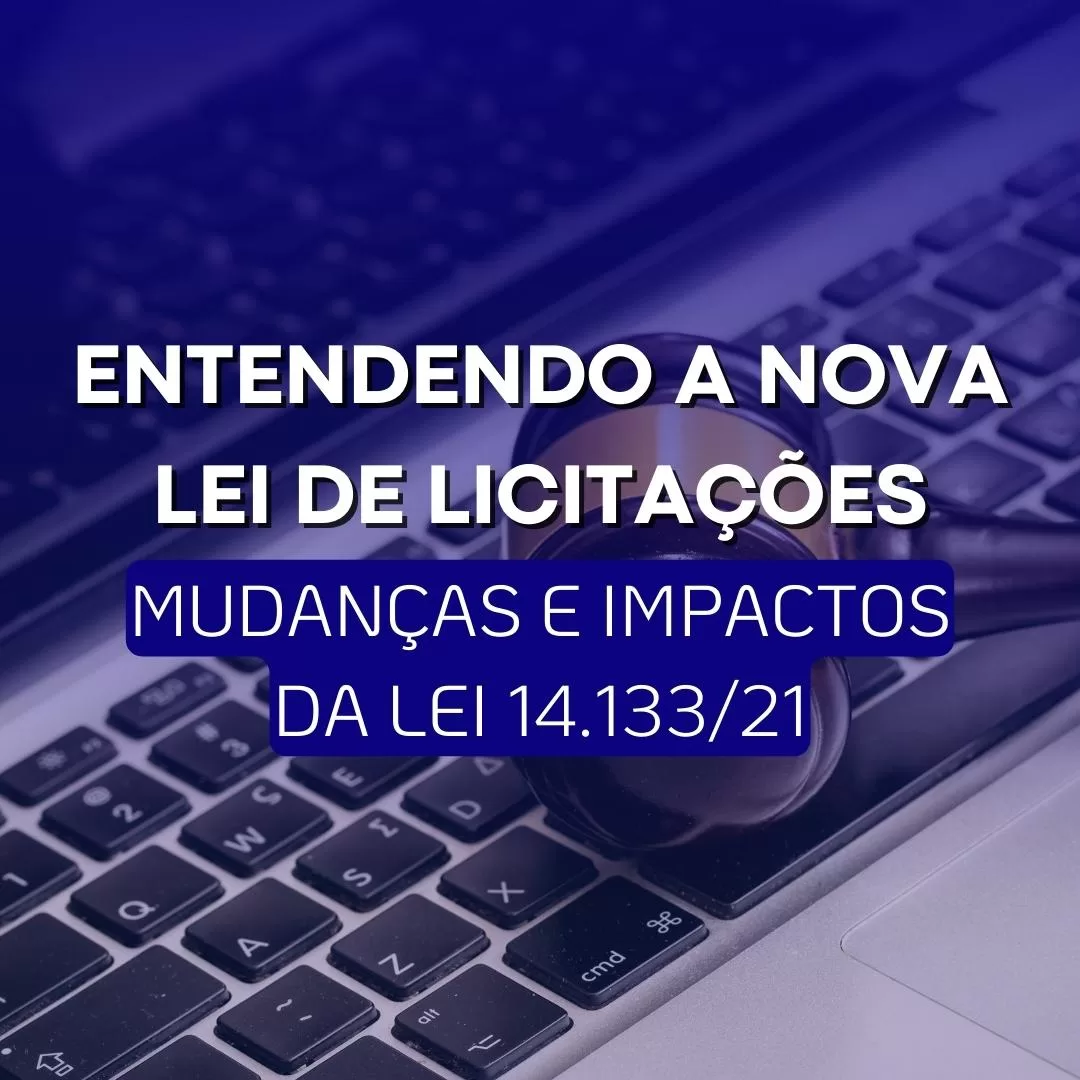 Entendendo A Nova Lei De Licitações Mudanças E Impactos Ajandm Treinamentos 8385